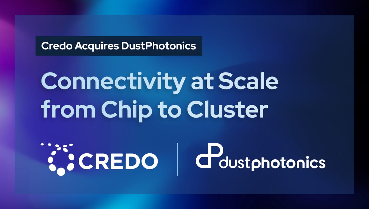 Credo Acquires DustPhotonics, Adds Silicon Photonics to Portfolio